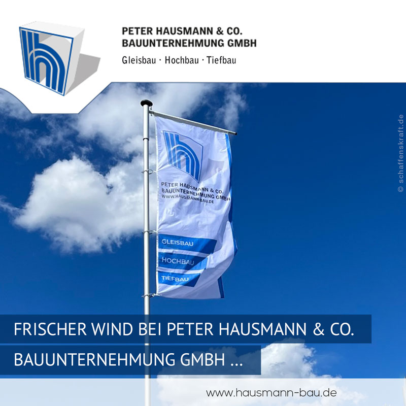 Frischer Wind bei Peter Hausmann & Co. Bau­unternehmung GmbH …